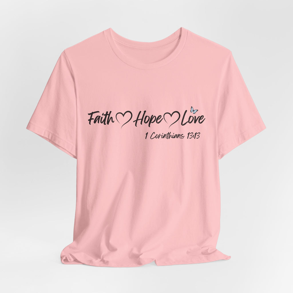 Faith Hope Love Christian T-Shirt | 1 Corinthians 13:13 Bible Verse Tee | Christian Faith Shirt
