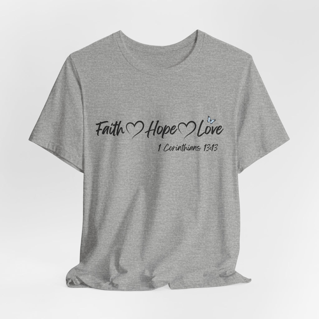 Faith Hope Love Christian T-Shirt | 1 Corinthians 13:13 Bible Verse Tee | Christian Faith Shirt