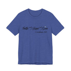 Faith Hope Love Christian T-Shirt | 1 Corinthians 13:13 Bible Verse Tee | Christian Faith Shirt
