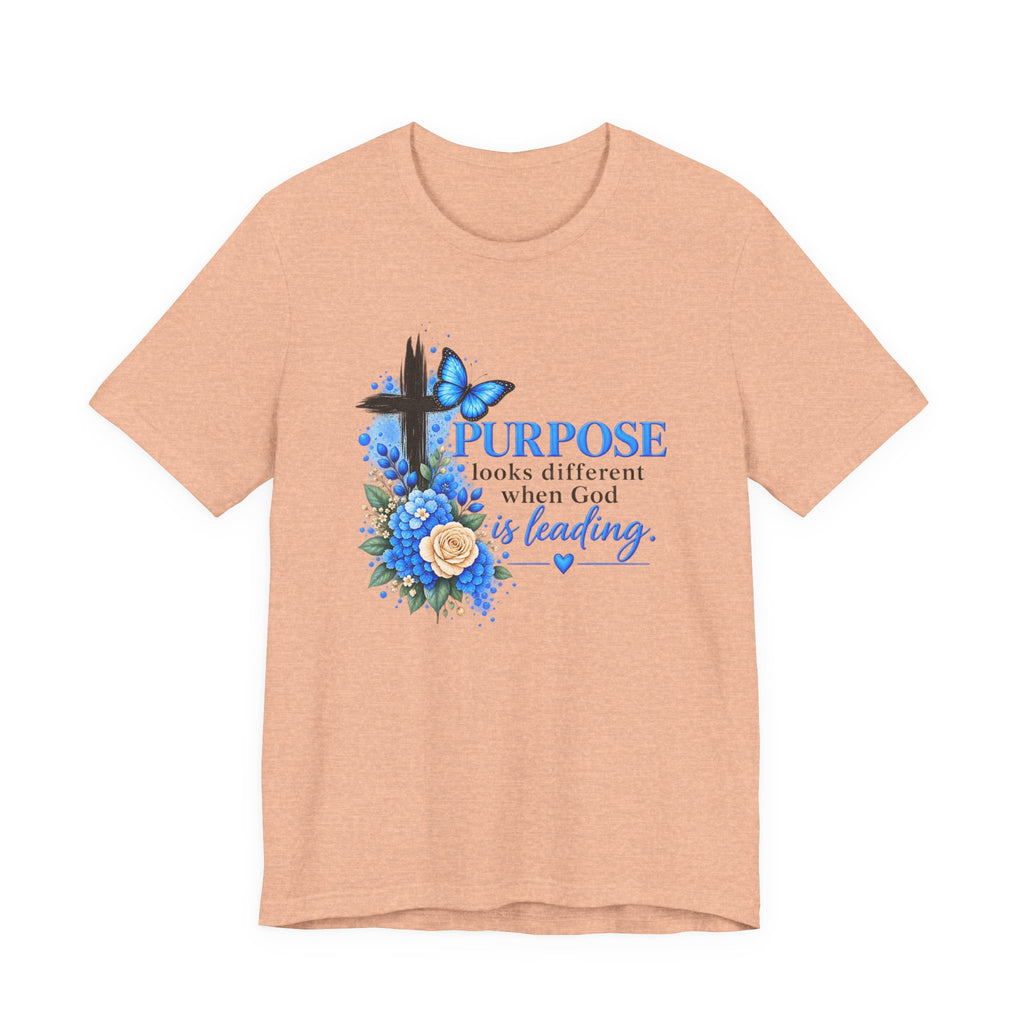 Purpose Looks Different When God Is Leading Christian T‑Shirt