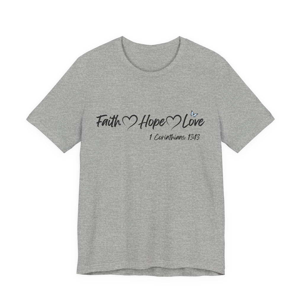 Faith Hope Love Christian T-Shirt | 1 Corinthians 13:13 Bible Verse Tee | Christian Faith Shirt