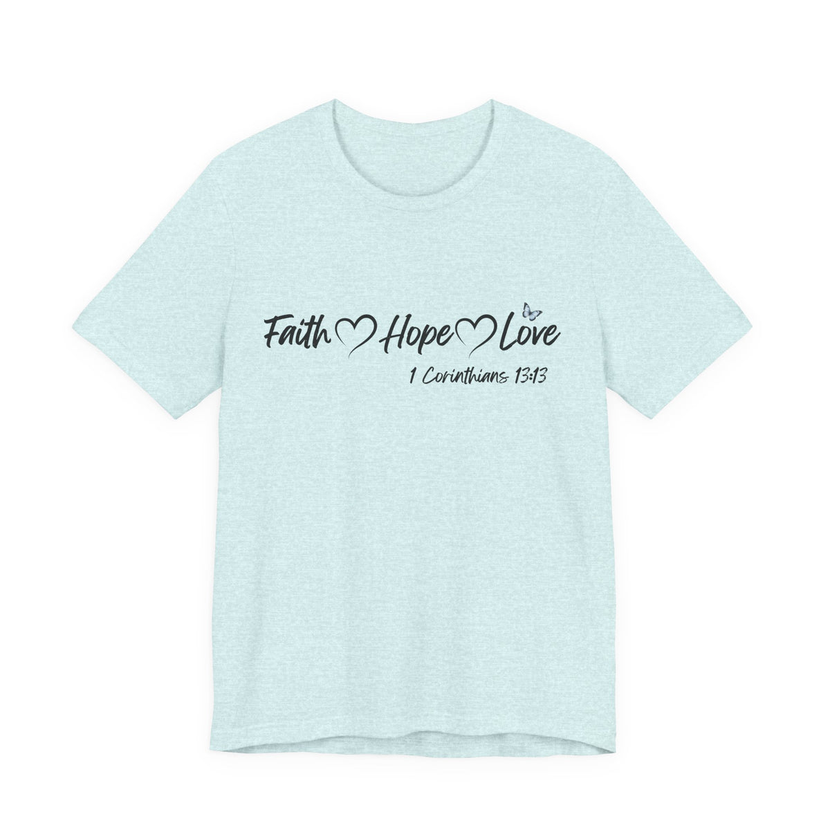 Faith Hope Love Christian T-Shirt | 1 Corinthians 13:13 Bible Verse Tee | Christian Faith Shirt