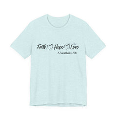 Faith Hope Love Christian T-Shirt | 1 Corinthians 13:13 Bible Verse Tee | Christian Faith Shirt