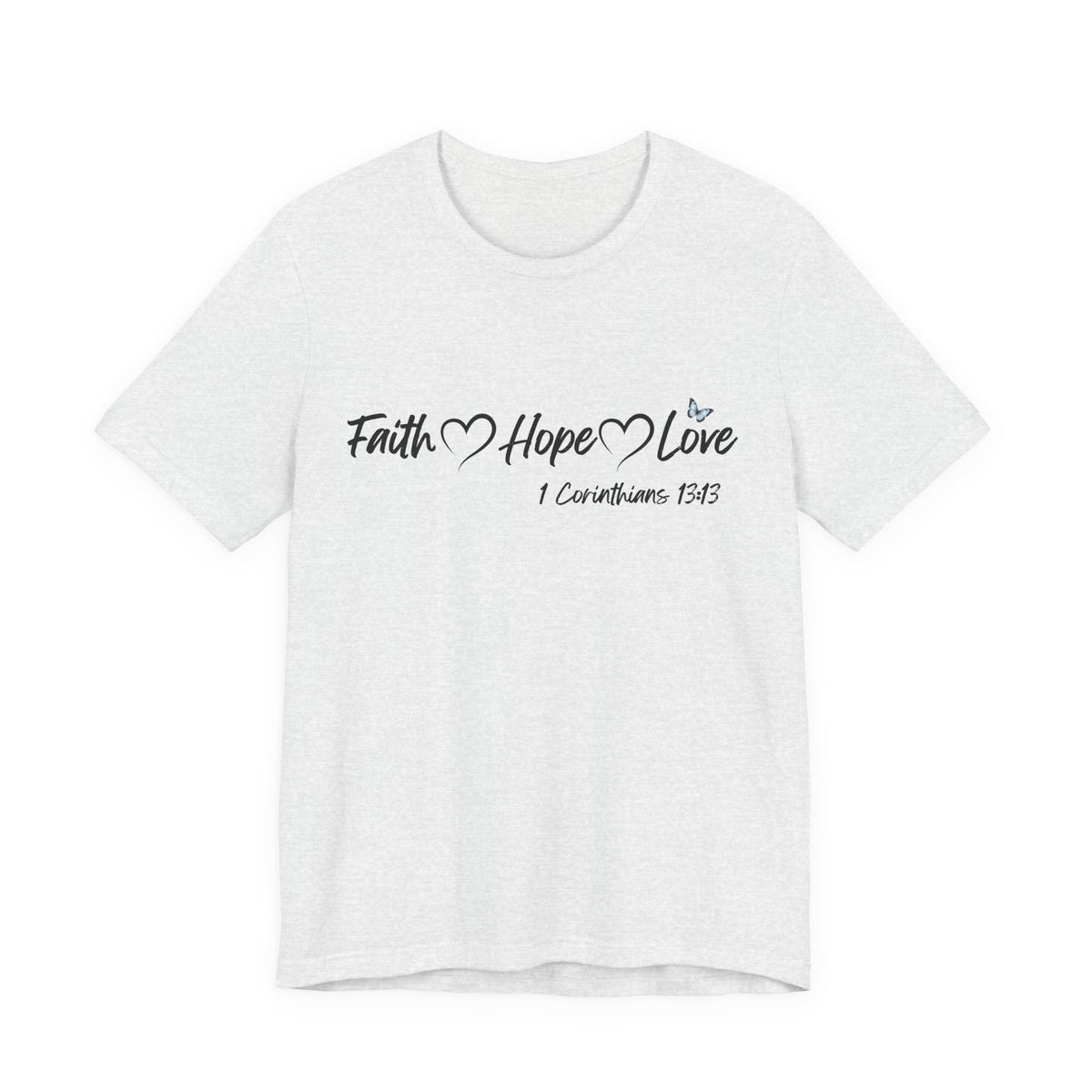 Faith Hope Love Christian T-Shirt | 1 Corinthians 13:13 Bible Verse Tee | Christian Faith Shirt