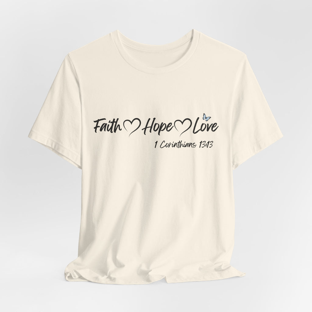 Faith Hope Love Christian T-Shirt | 1 Corinthians 13:13 Bible Verse Tee | Christian Faith Shirt