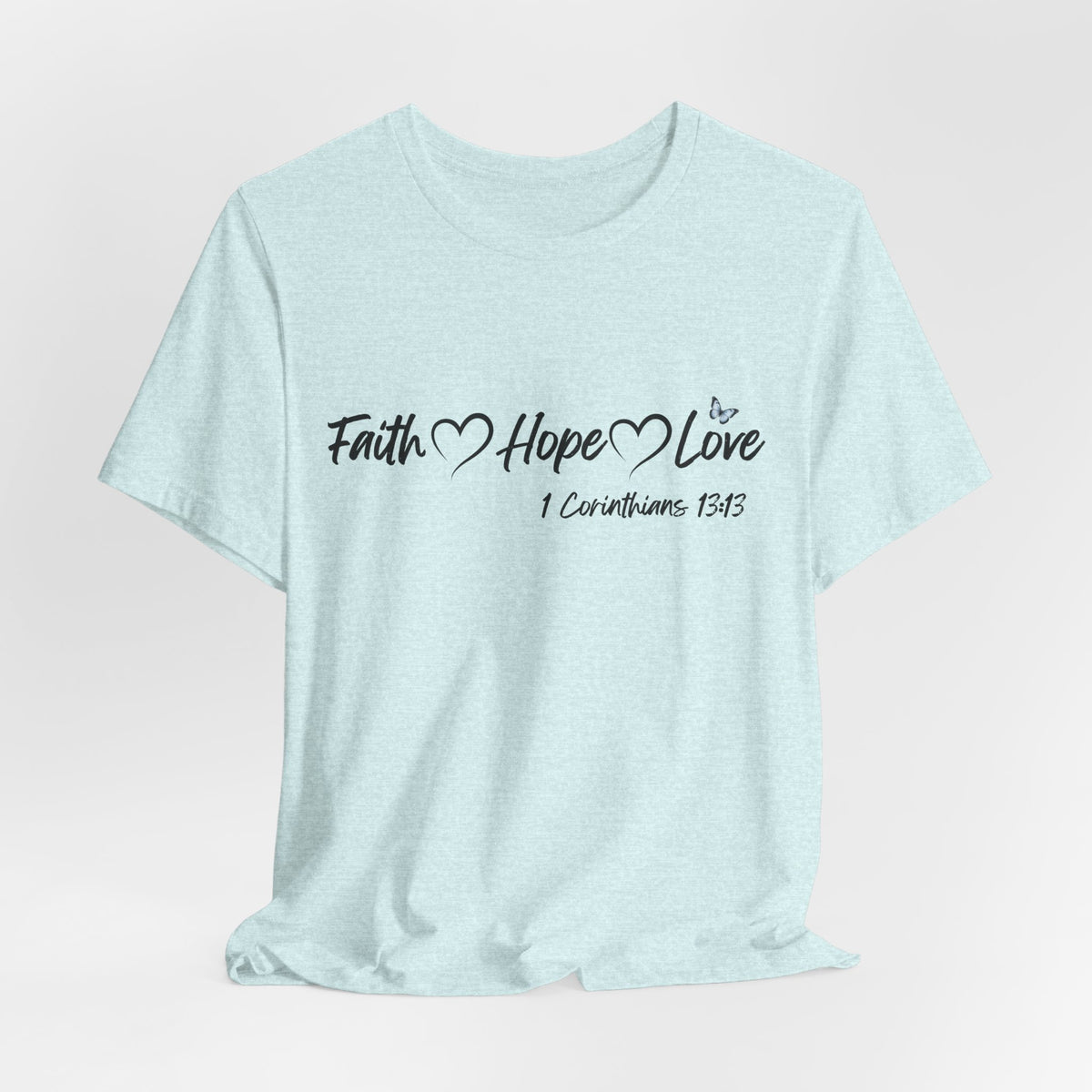 Faith Hope Love Christian T-Shirt | 1 Corinthians 13:13 Bible Verse Tee | Christian Faith Shirt